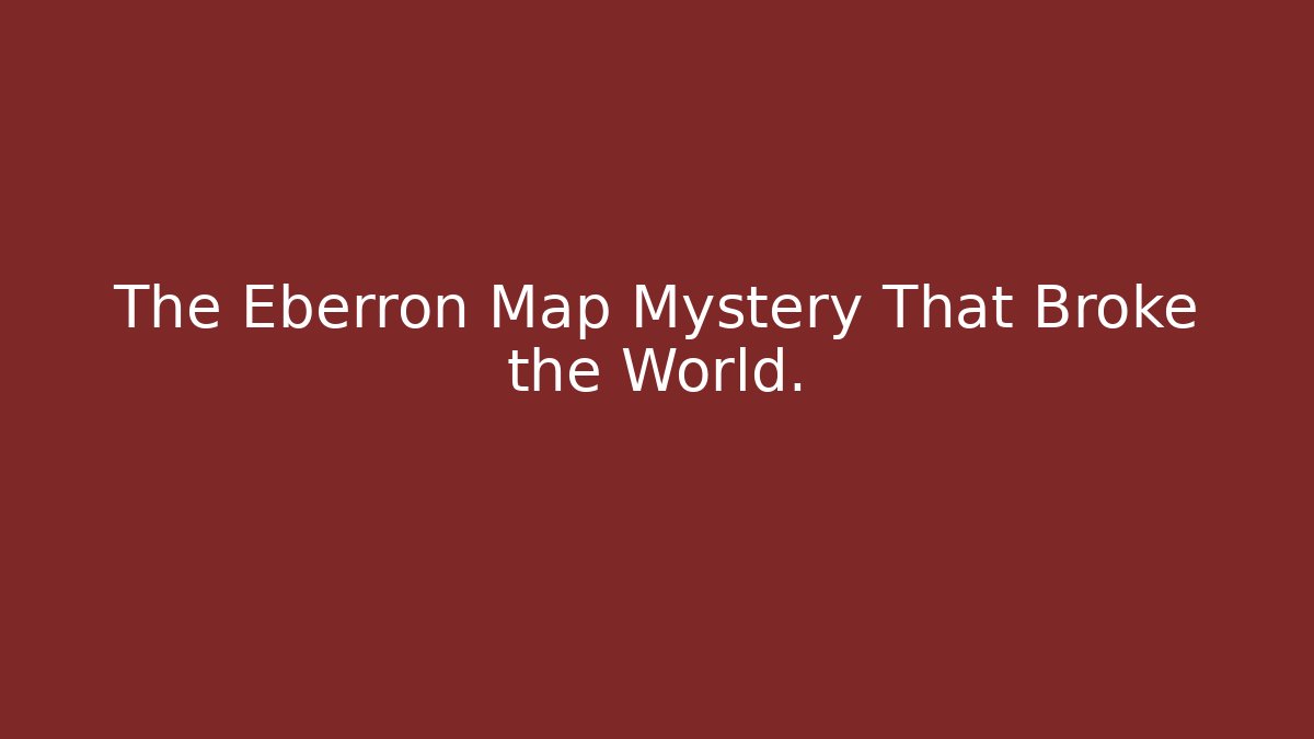 The Eberron Map Mystery That Broke the World. - Critter Realm
