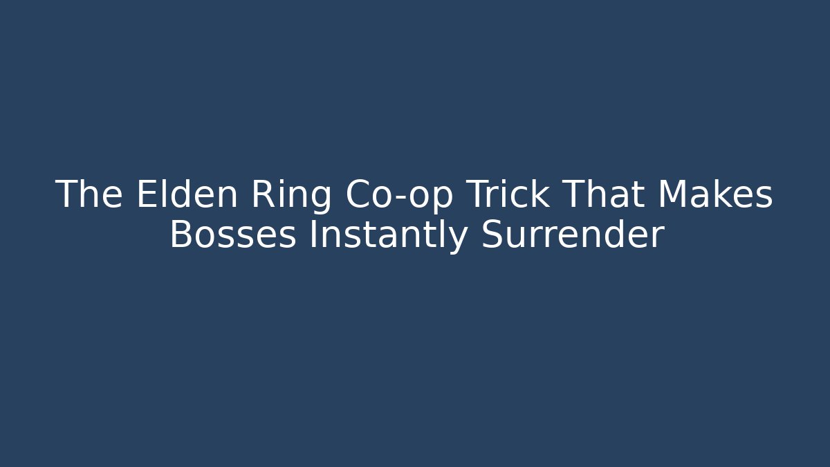 The Elden Ring Co-op Trick That Makes Bosses Instantly Surrender