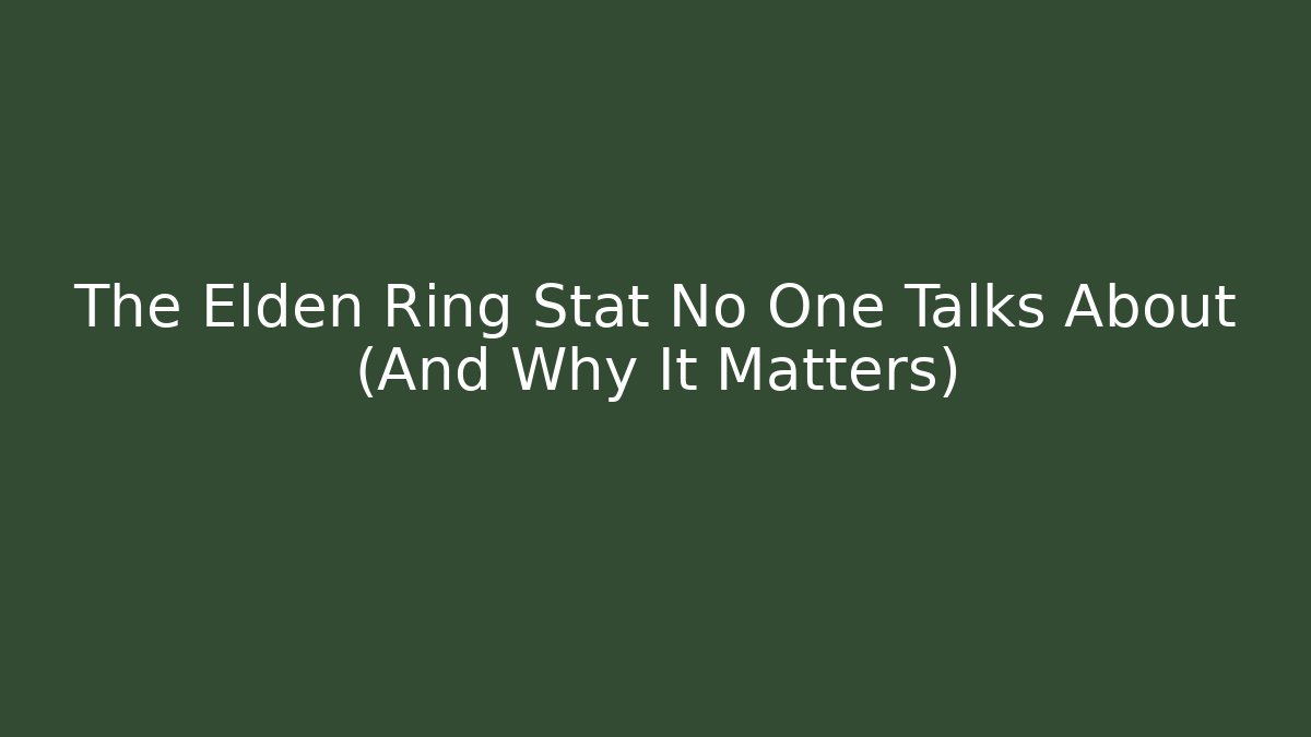 The Elden Ring Stat No One Talks About (And Why It Matters) - Critter Realm