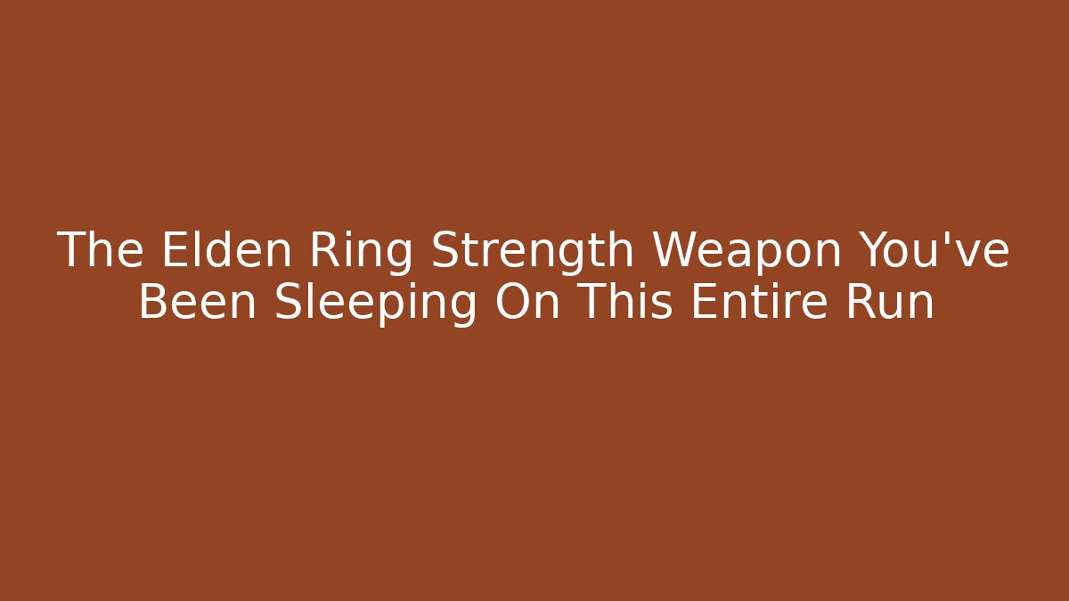 The Elden Ring Strength Weapon You’ve Been Sleeping On This Entire Run - Critter Realm