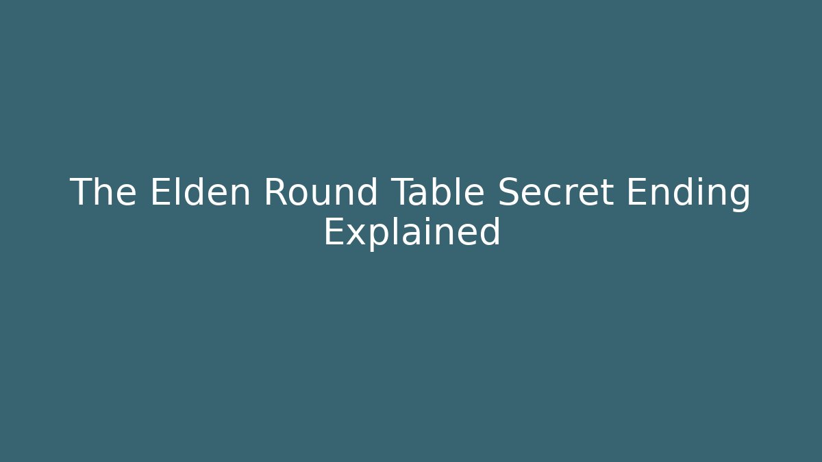 The Elden Round Table Secret Ending Explained - Critter Realm