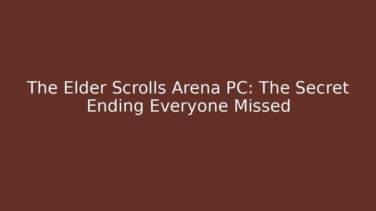 The Elder Scrolls Arena PC: The Secret Ending Everyone Missed