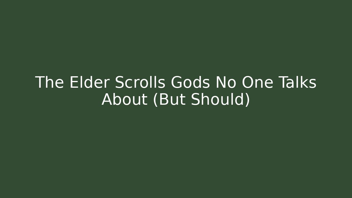 The Elder Scrolls Gods No One Talks About (But Should)