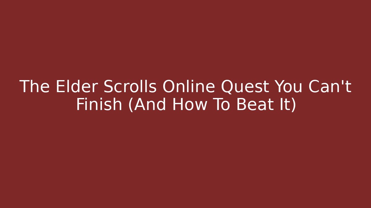 The Elder Scrolls Online Quest You Can't Finish (And How To Beat It)