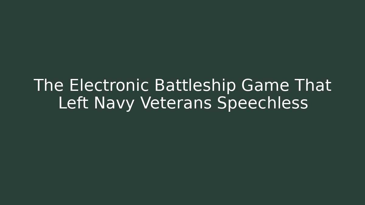 The Electronic Battleship Game That Left Navy Veterans Speechless