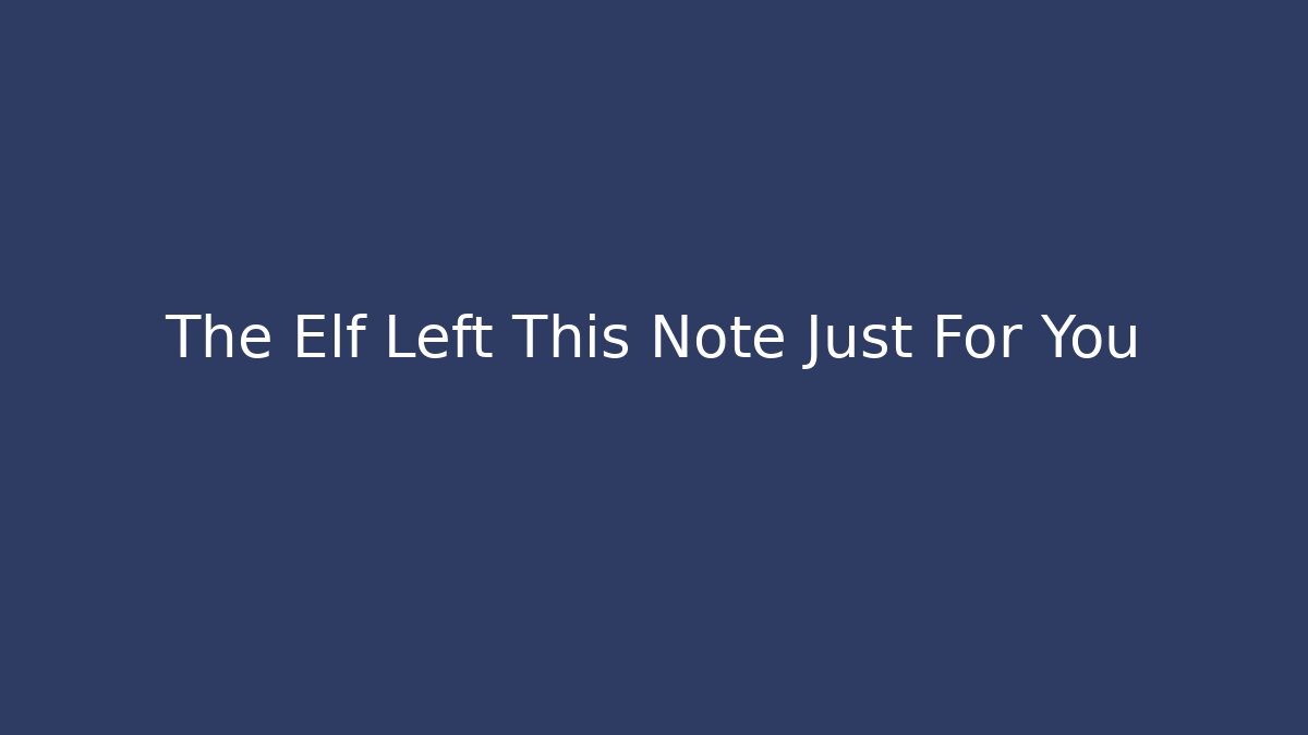 The Elf Left This Note Just For You