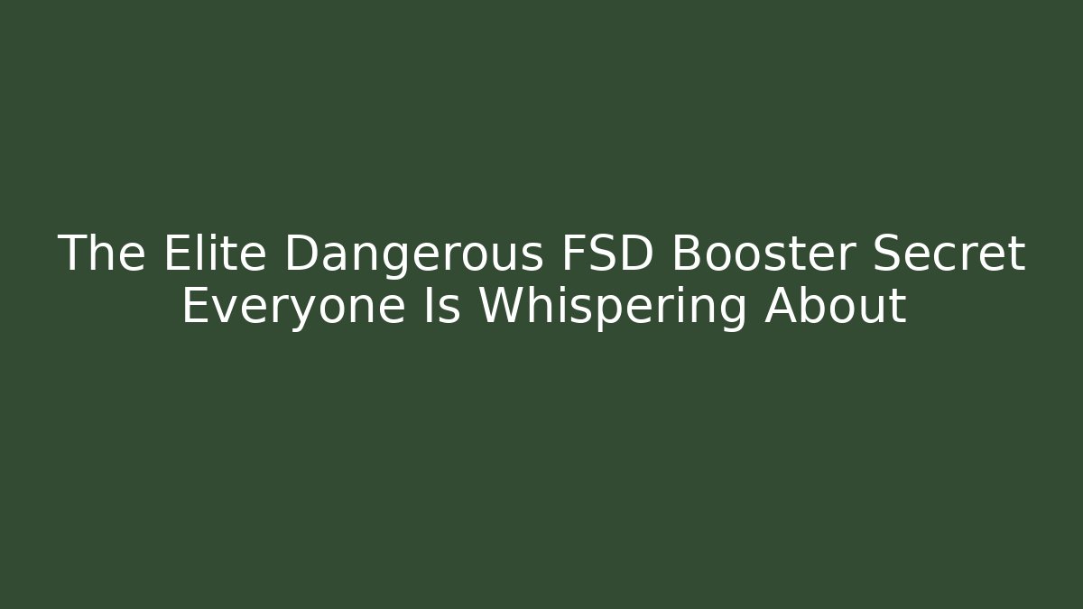 The Elite Dangerous FSD Booster Secret Everyone Is Whispering About