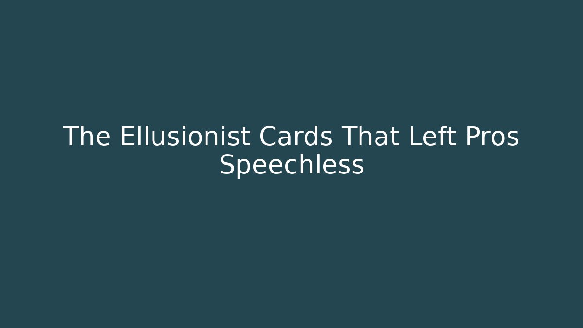 The Ellusionist Cards That Left Pros Speechless - Critter Realm