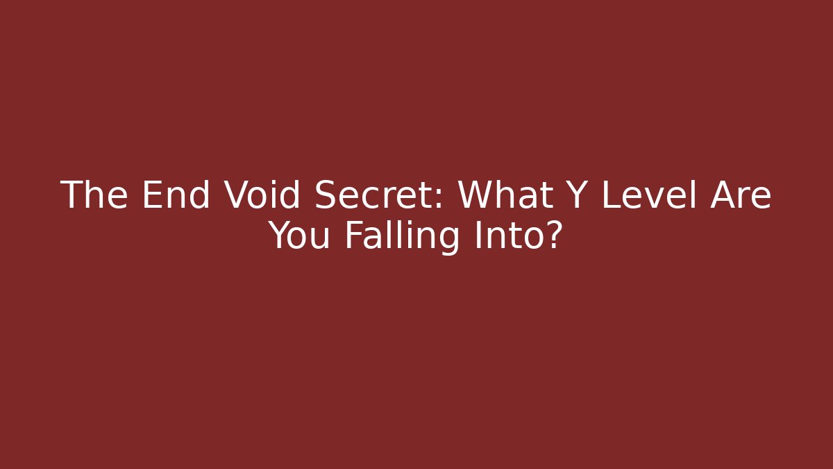 The End Void Secret: What Y Level Are You Falling Into? - Critter Realm