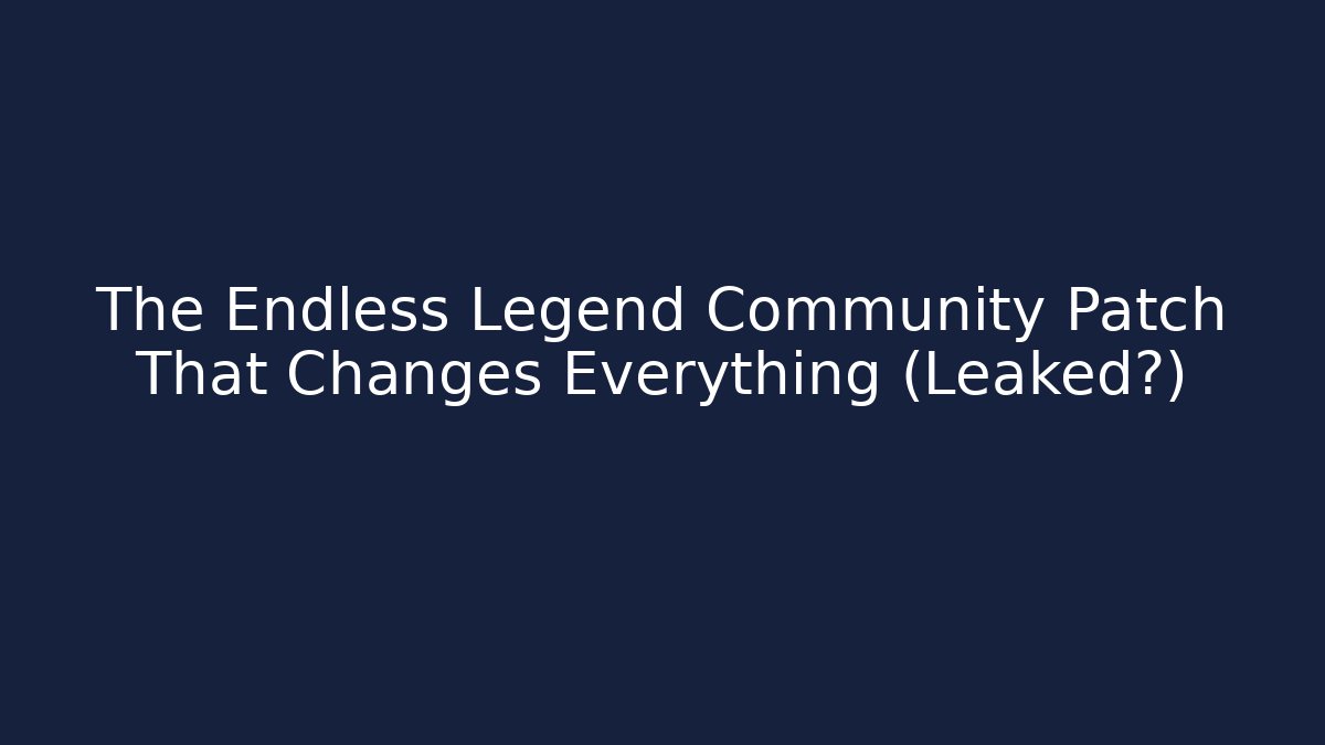 The Endless Legend Community Patch That Changes Everything (Leaked?)