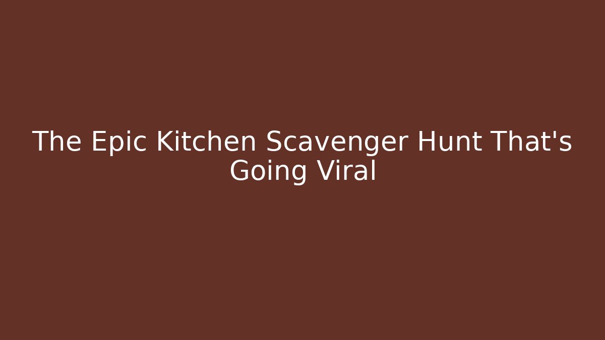 The Epic Kitchen Scavenger Hunt That's Going Viral
