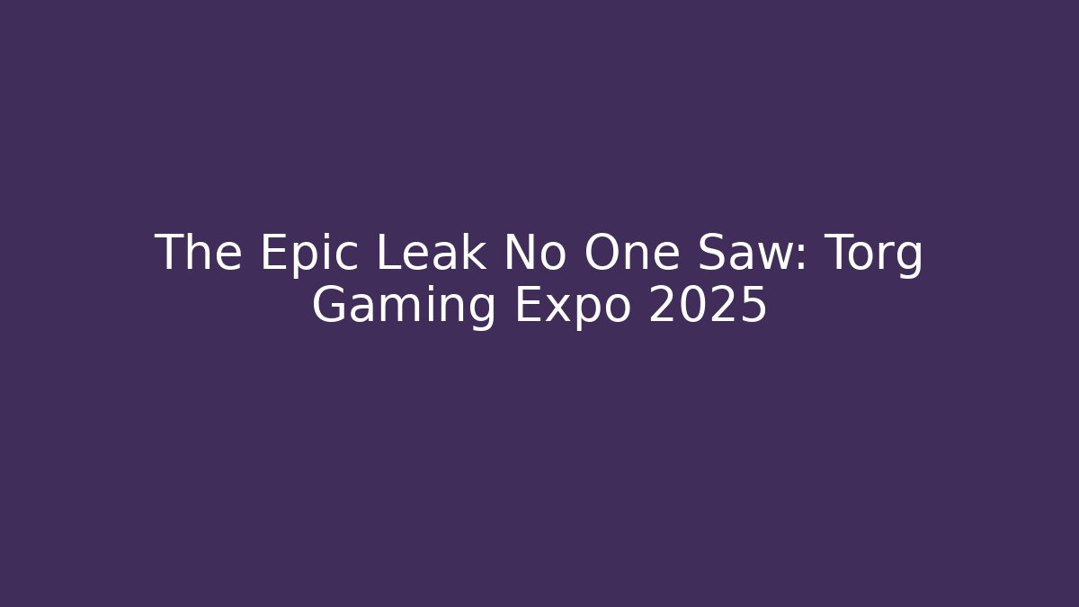 The Epic Leak No One Saw: Torg Gaming Expo 2025