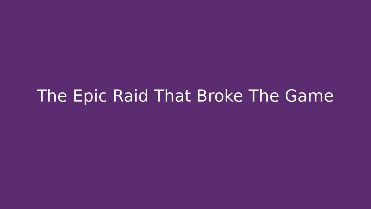 The Epic Raid That Broke The Game - Critter Realm
