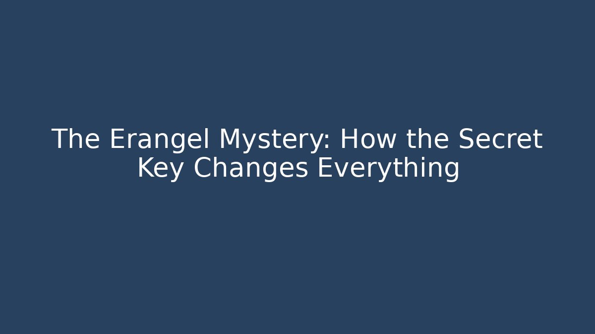 The Erangel Mystery: How the Secret Key Changes Everything