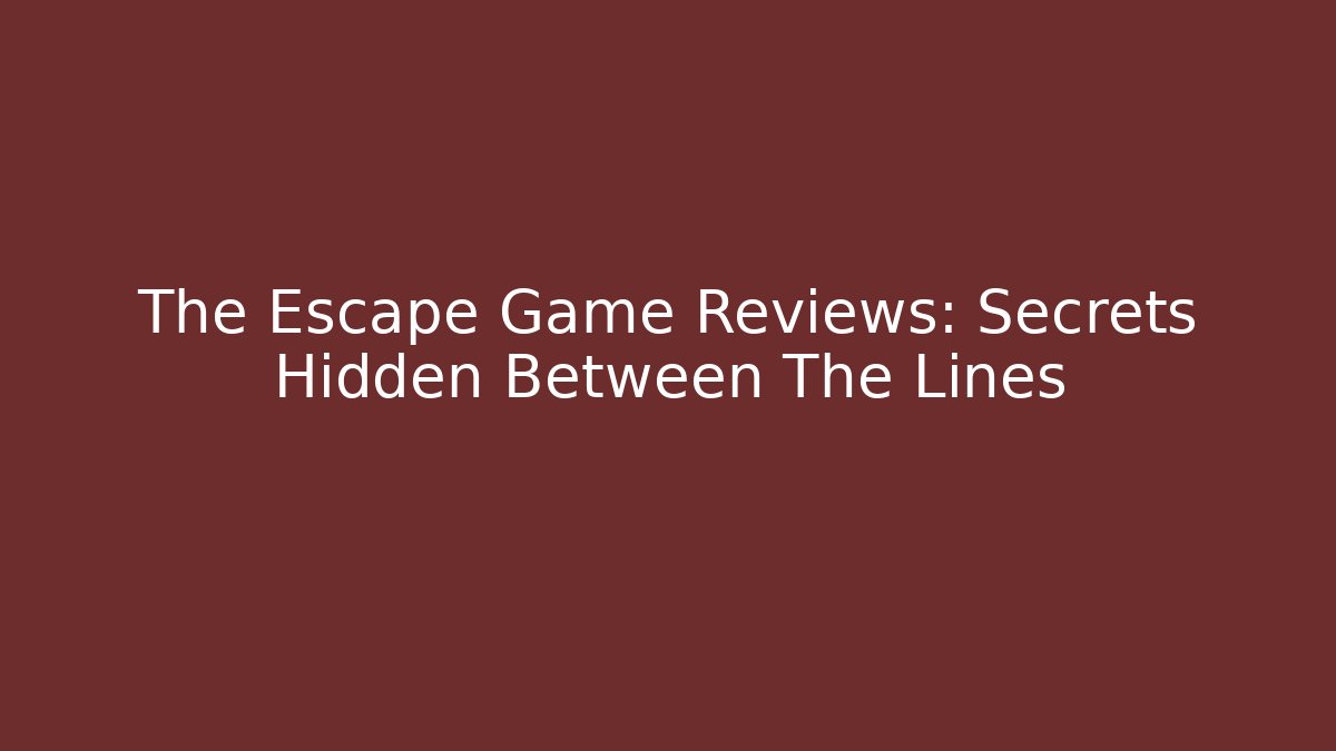 The Escape Game Reviews: Secrets Hidden Between The Lines