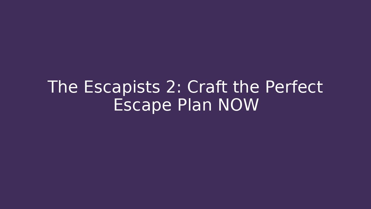 The Escapists 2: Craft the Perfect Escape Plan NOW - Critter Realm