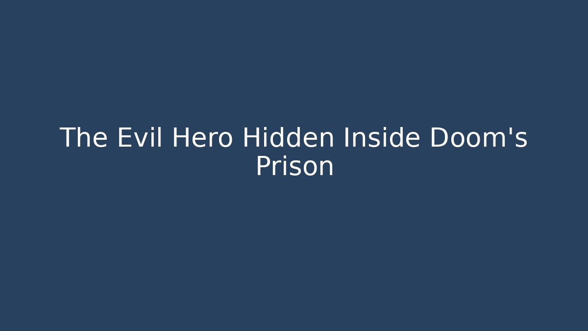 The Evil Hero Hidden Inside Doom's Prison