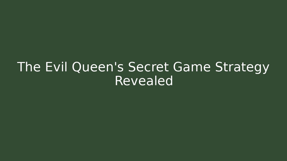 The Evil Queen's Secret Game Strategy Revealed - Critter Realm