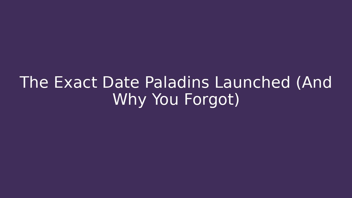 The Exact Date Paladins Launched (And Why You Forgot)