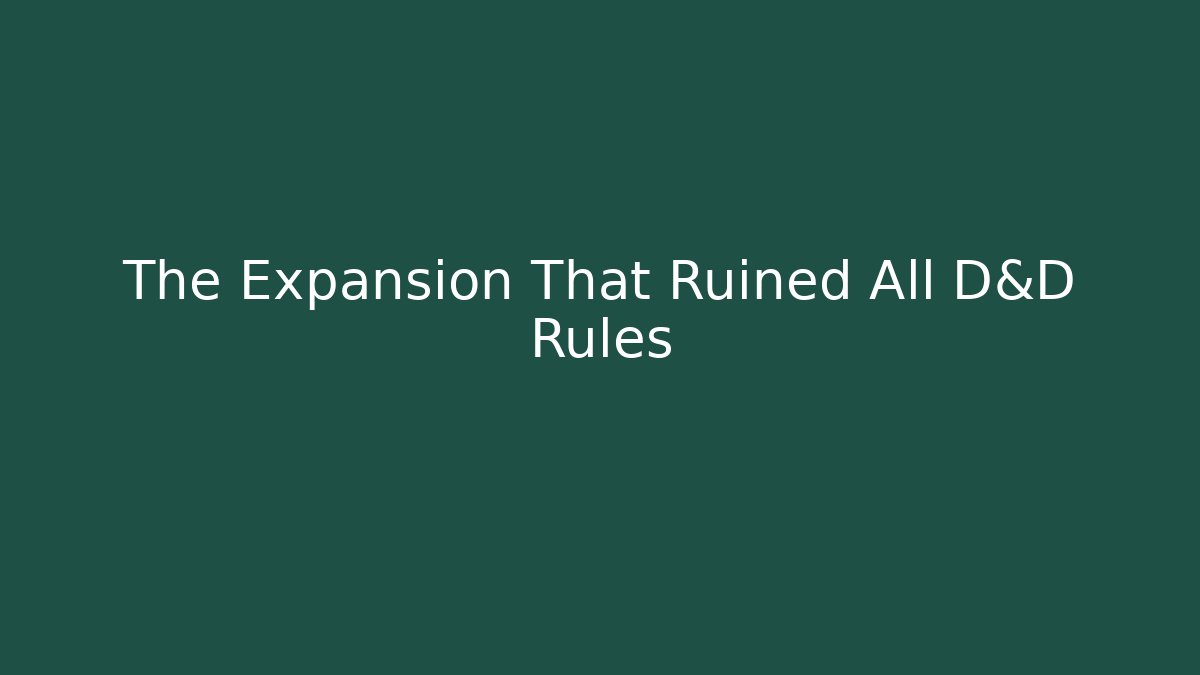 The Expansion That Ruined All D&D Rules - Critter Realm