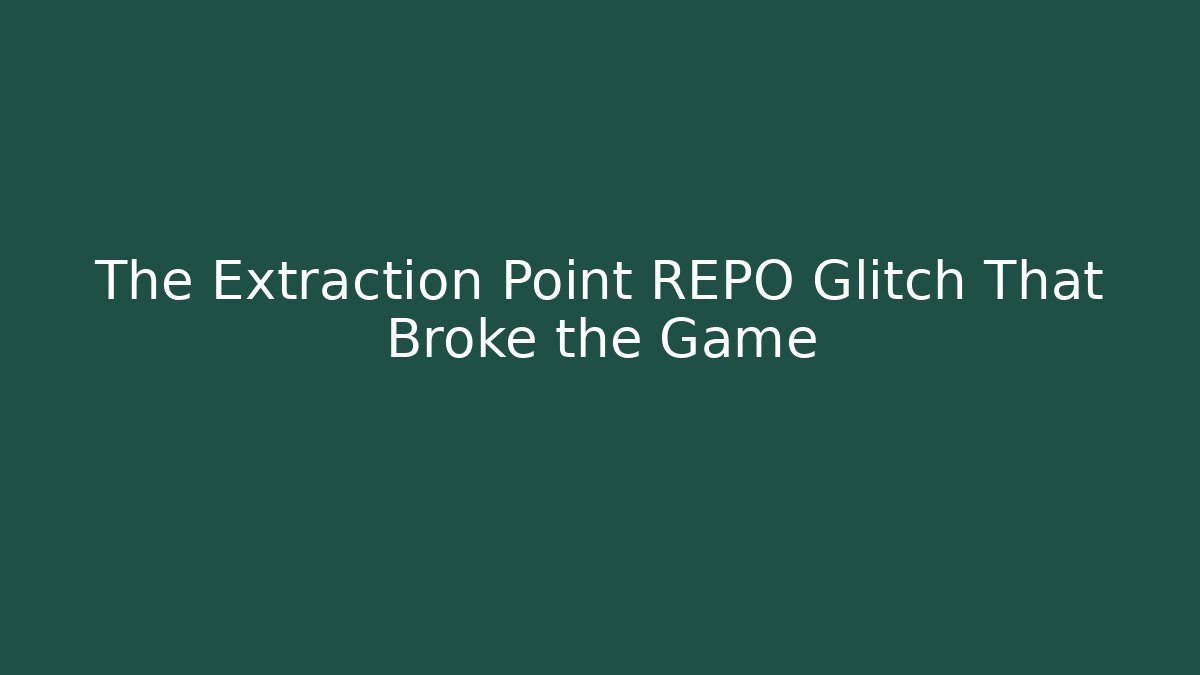 The Extraction Point REPO Glitch That Broke the Game