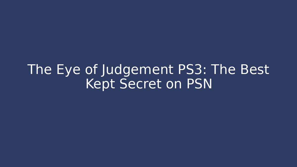 The Eye of Judgement PS3: The Best Kept Secret on PSN