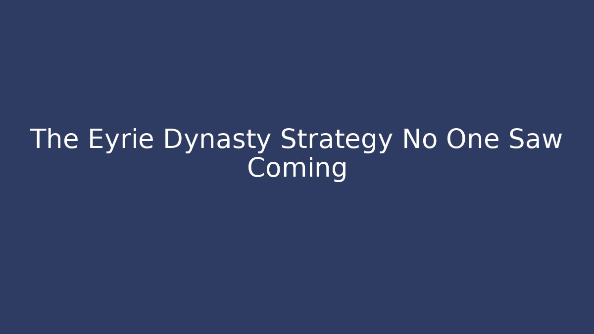 The Eyrie Dynasty Strategy No One Saw Coming