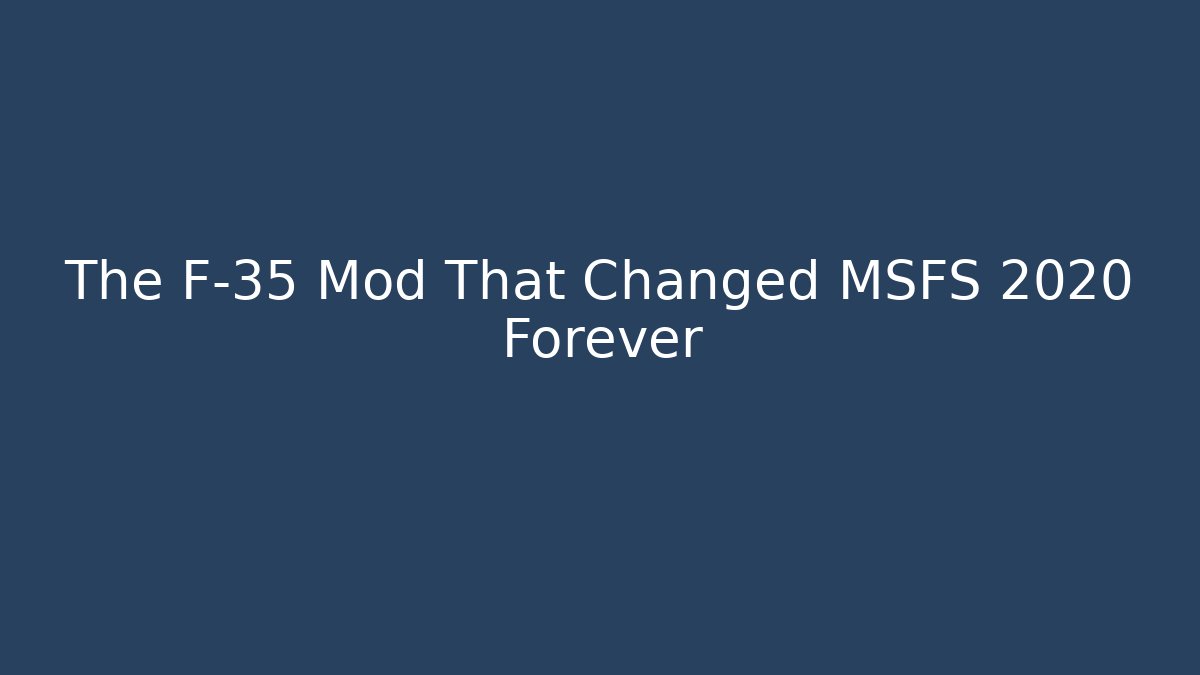 The F-35 Mod That Changed MSFS 2020 Forever
