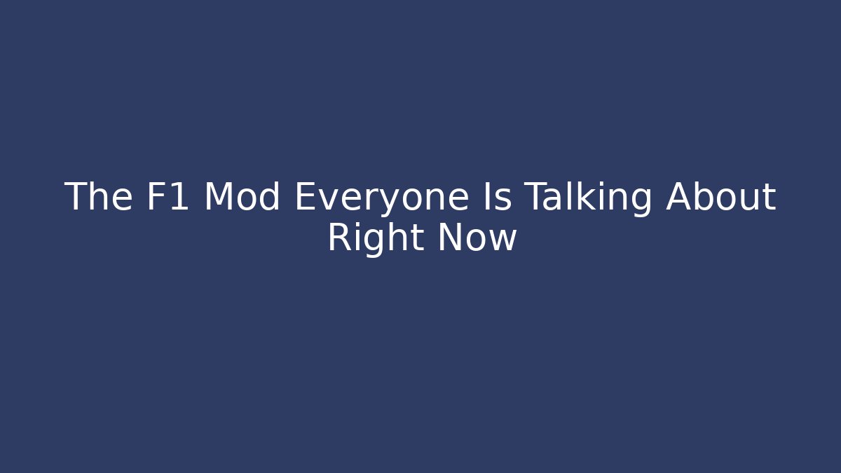 The F1 Mod Everyone Is Talking About Right Now