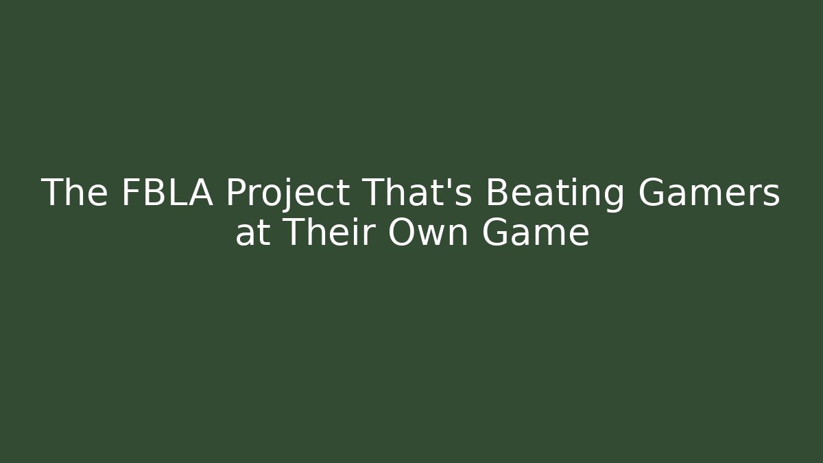 The FBLA Project That's Beating Gamers at Their Own Game