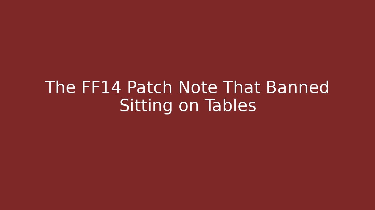 The FF14 Patch Note That Banned Sitting on Tables