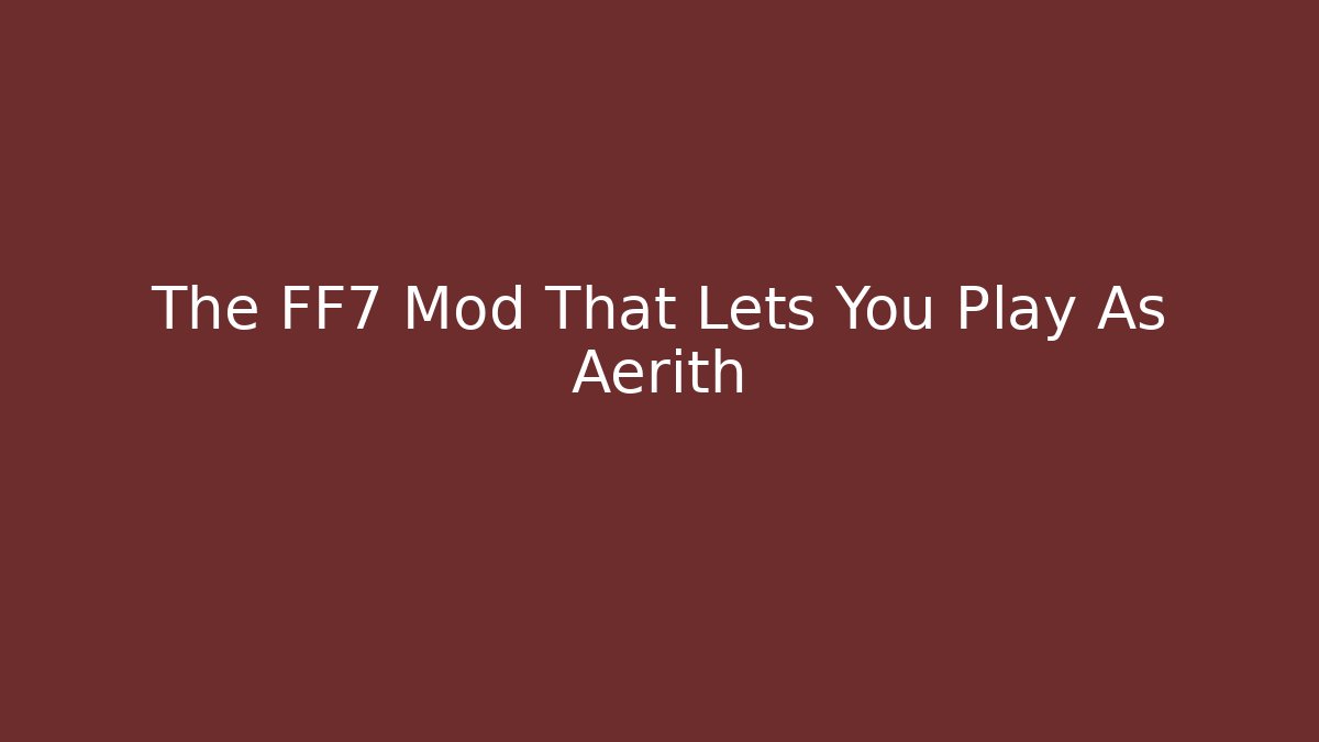 The FF7 Mod That Lets You Play As Aerith