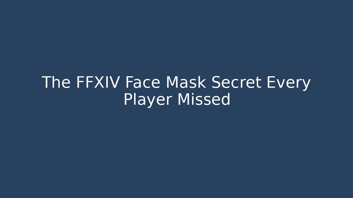 The FFXIV Face Mask Secret Every Player Missed