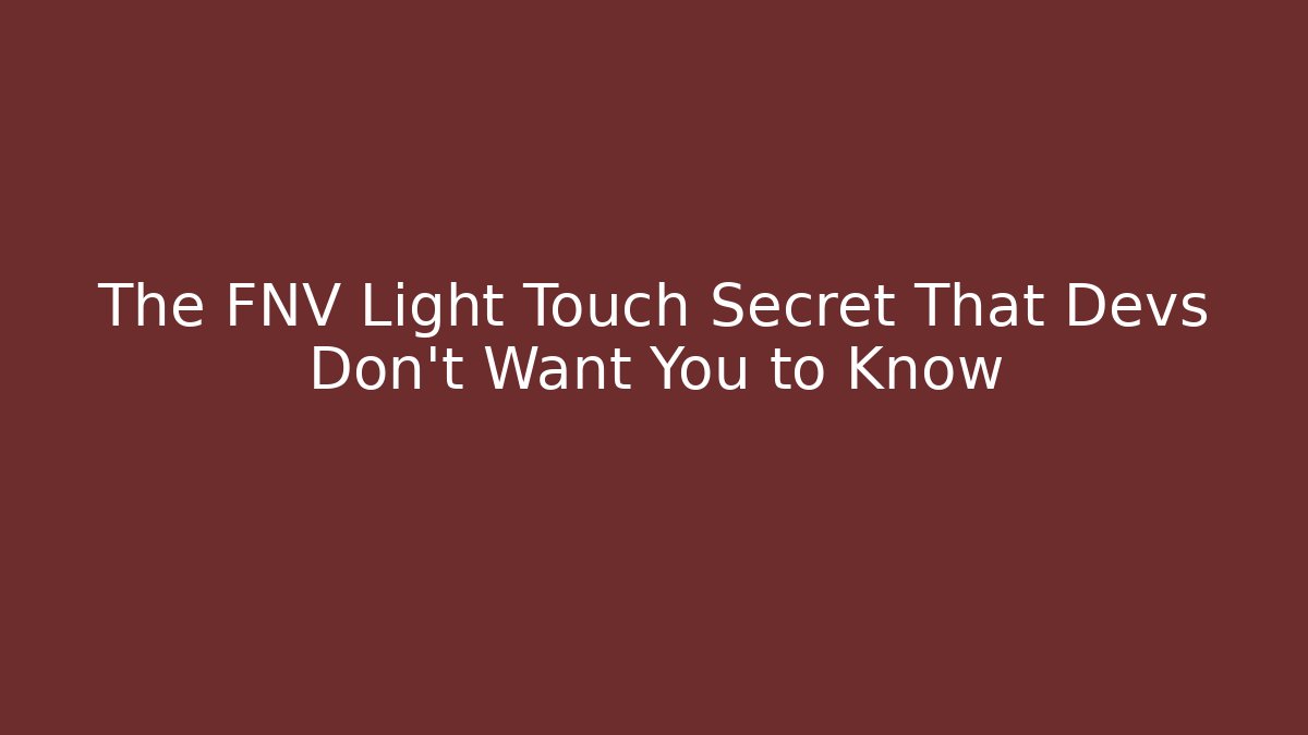 The FNV Light Touch Secret That Devs Don’t Want You to Know