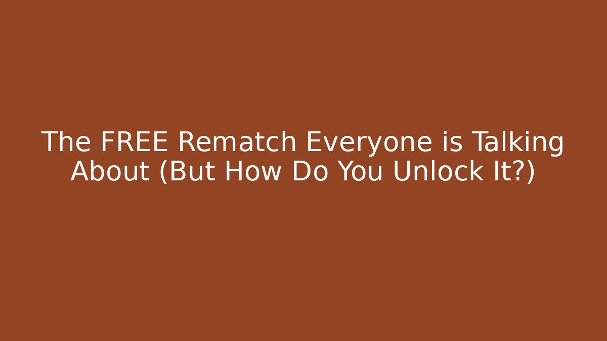 The FREE Rematch Everyone is Talking About (But How Do You Unlock It?)