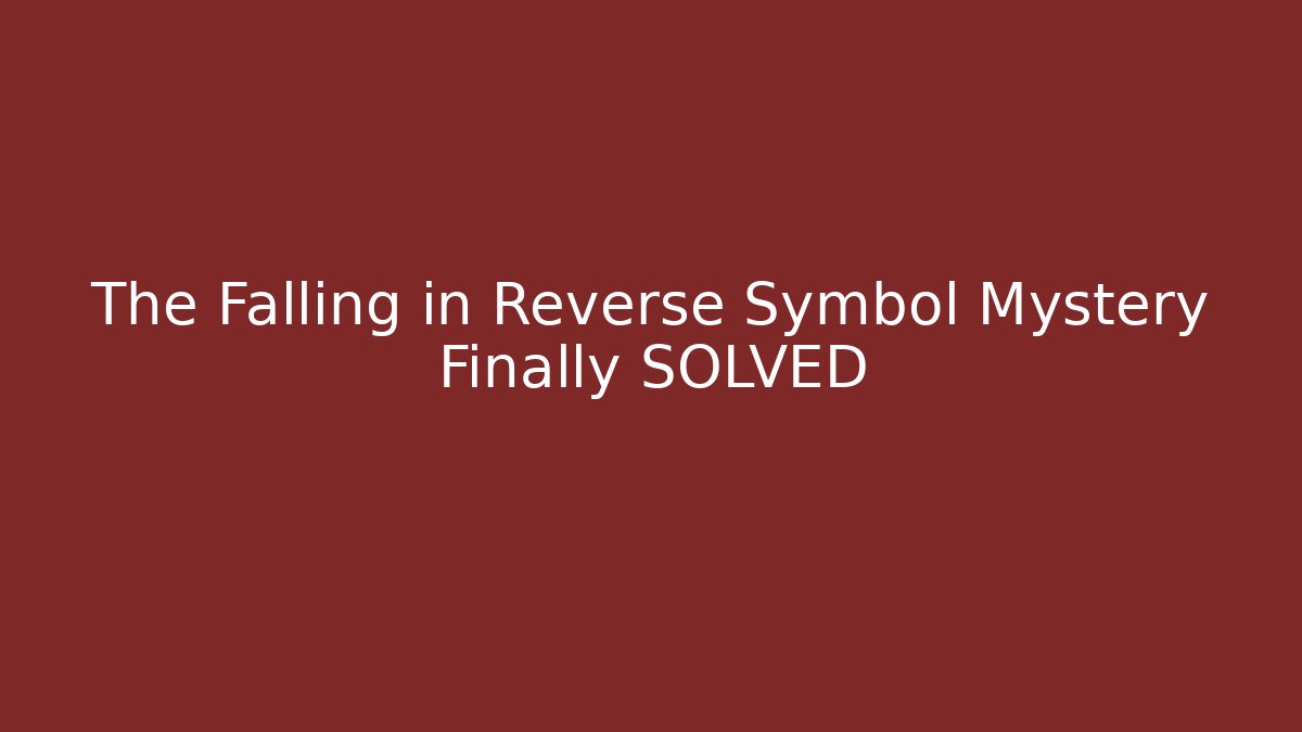 The Falling in Reverse Symbol Mystery Finally SOLVED - Critter Realm
