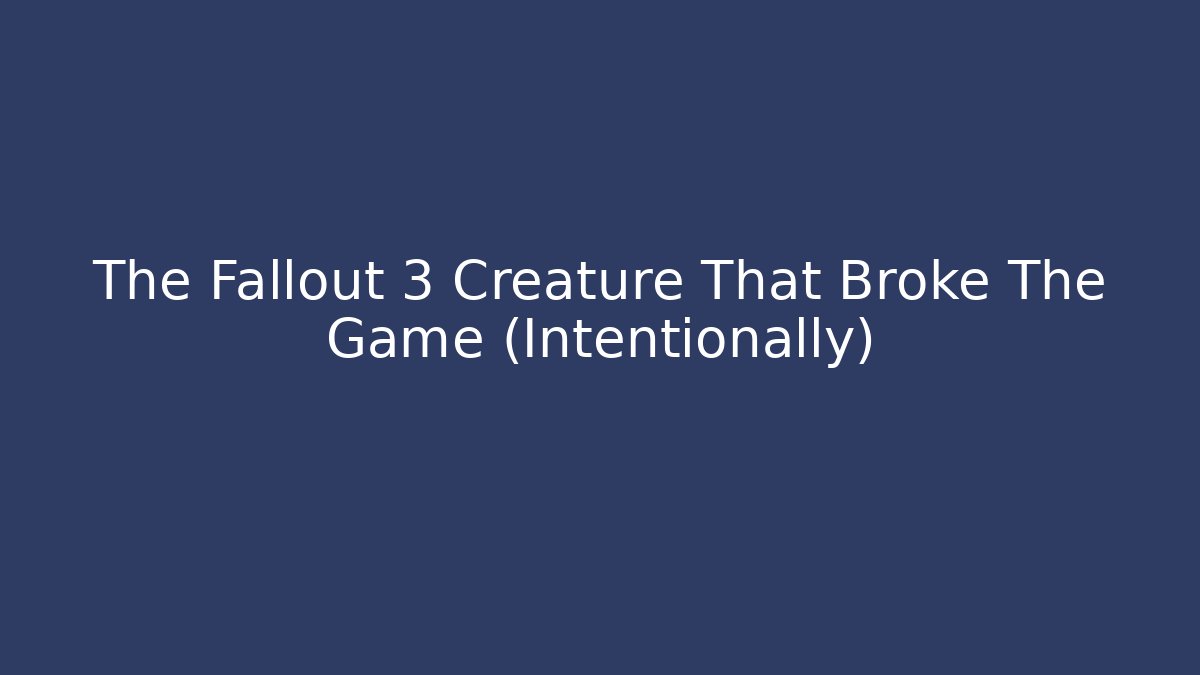 The Fallout 3 Creature That Broke The Game (Intentionally) - Critter Realm