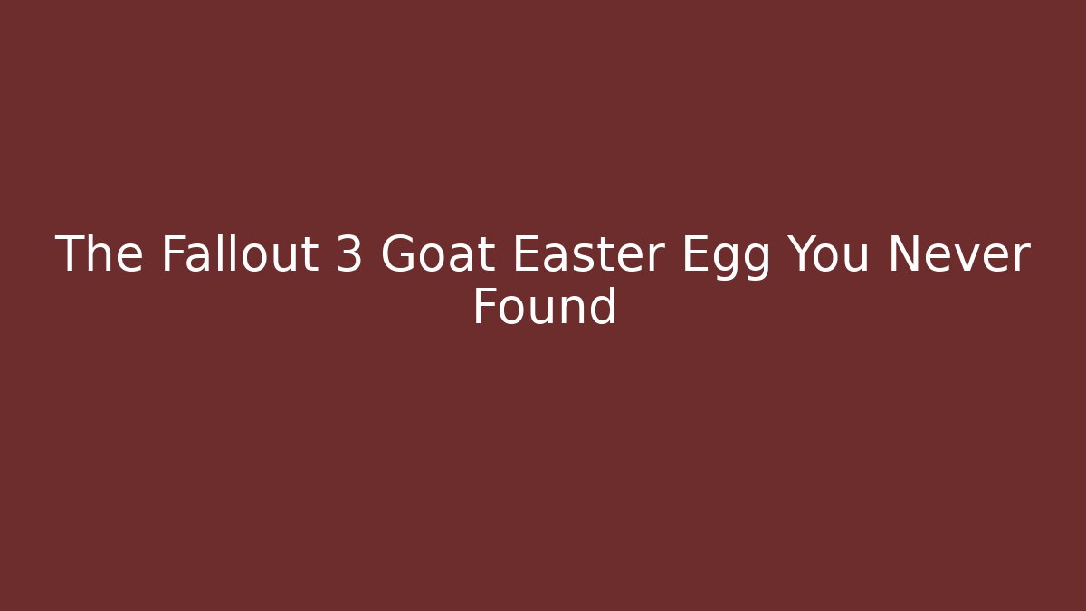 The Fallout 3 Goat Easter Egg You Never Found