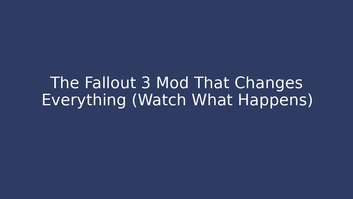 The Fallout 3 Mod That Changes Everything (Watch What Happens)