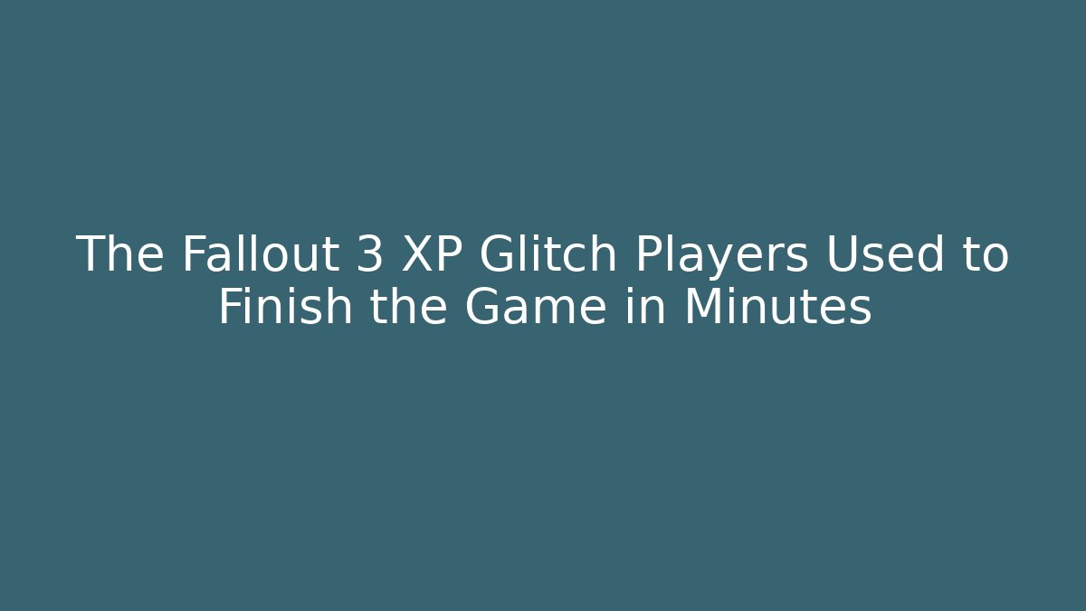 The Fallout 3 XP Glitch Players Used to Finish the Game in Minutes
