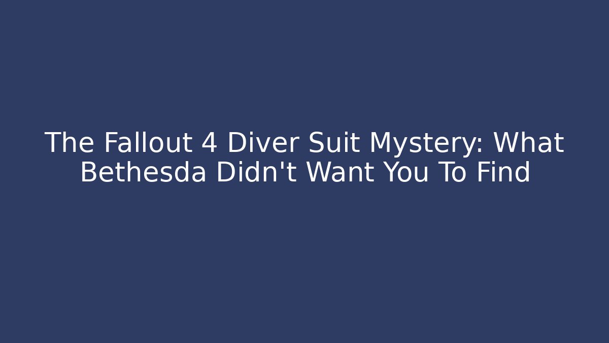 The Fallout 4 Diver Suit Mystery: What Bethesda Didn't Want You To Find
