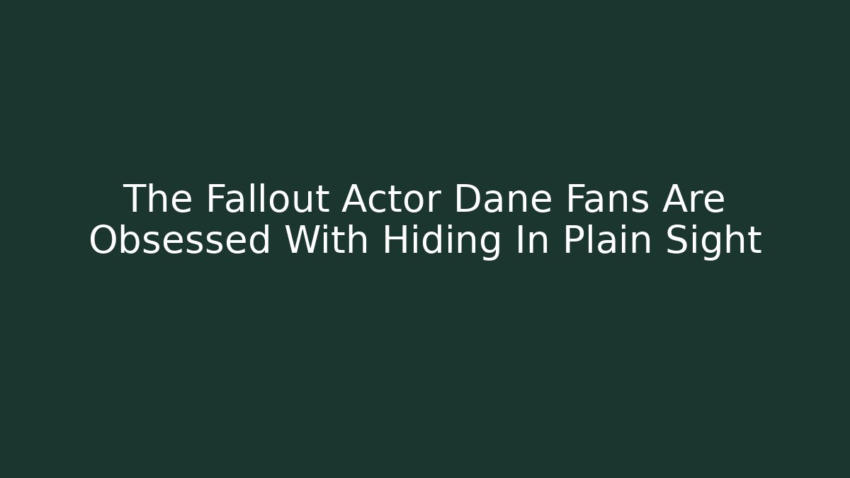 The Fallout Actor Dane Fans Are Obsessed With Hiding In Plain Sight