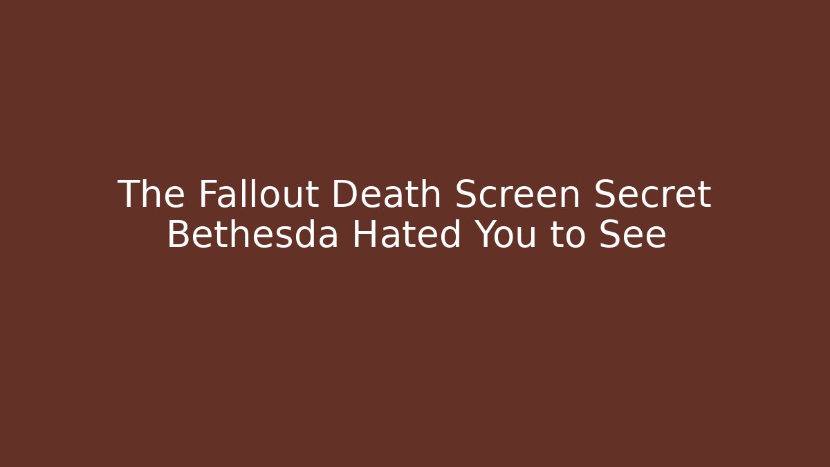 The Fallout Death Screen Secret Bethesda Hated You to See