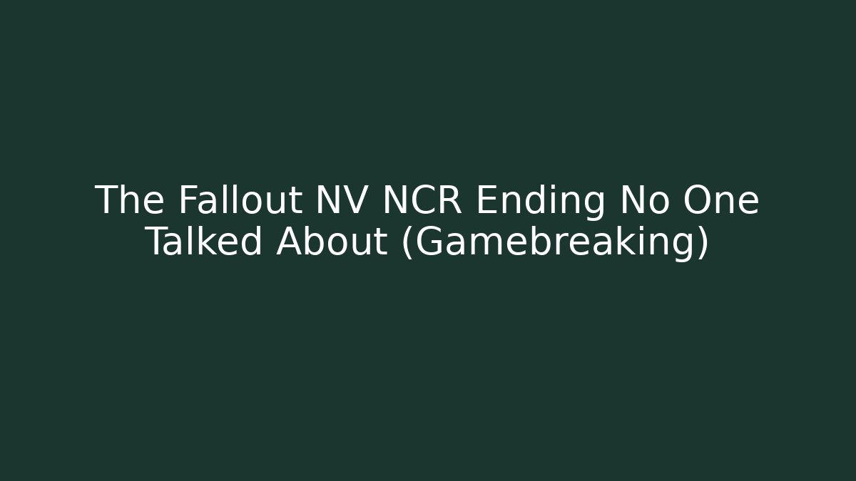 The Fallout NV NCR Ending No One Talked About (Gamebreaking)