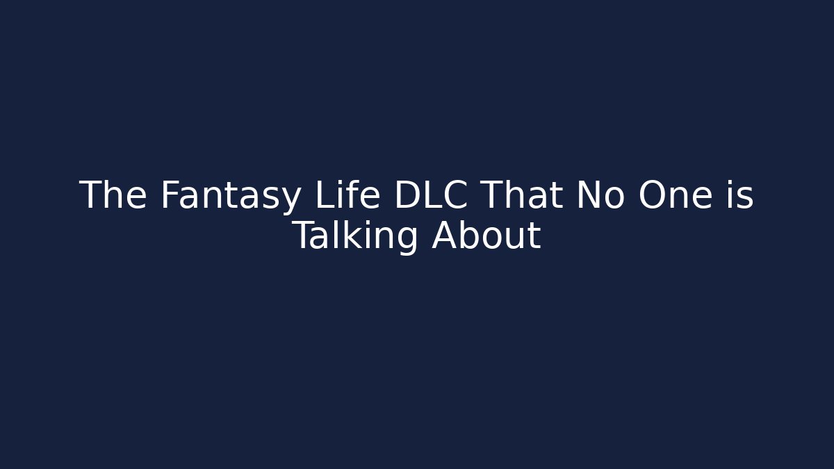 The Fantasy Life DLC That No One is Talking About