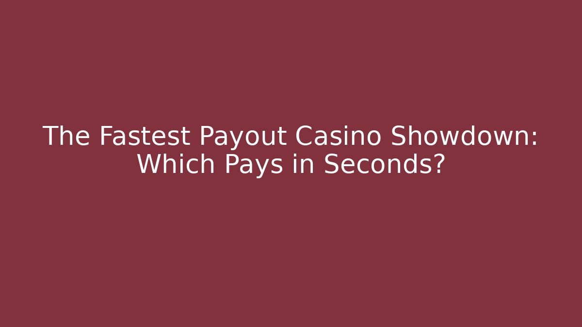 The Fastest Payout Casino Showdown: Which Pays in Seconds?