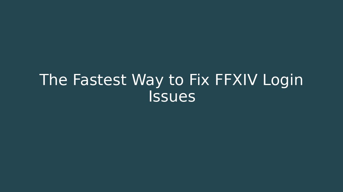 The Fastest Way to Fix FFXIV Login Issues