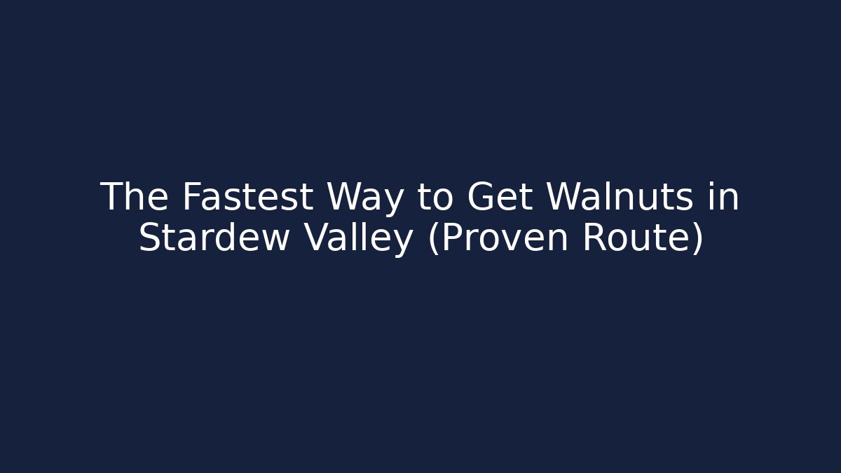 The Fastest Way to Get Walnuts in Stardew Valley (Proven Route)
