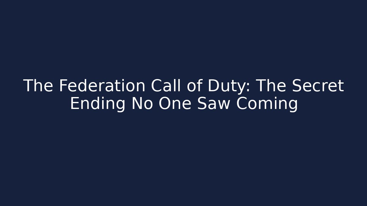 The Federation Call of Duty: The Secret Ending No One Saw Coming