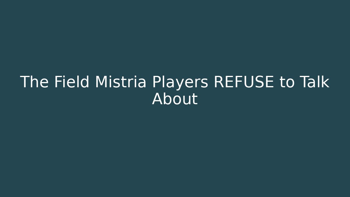 The Field Mistria Players REFUSE to Talk About